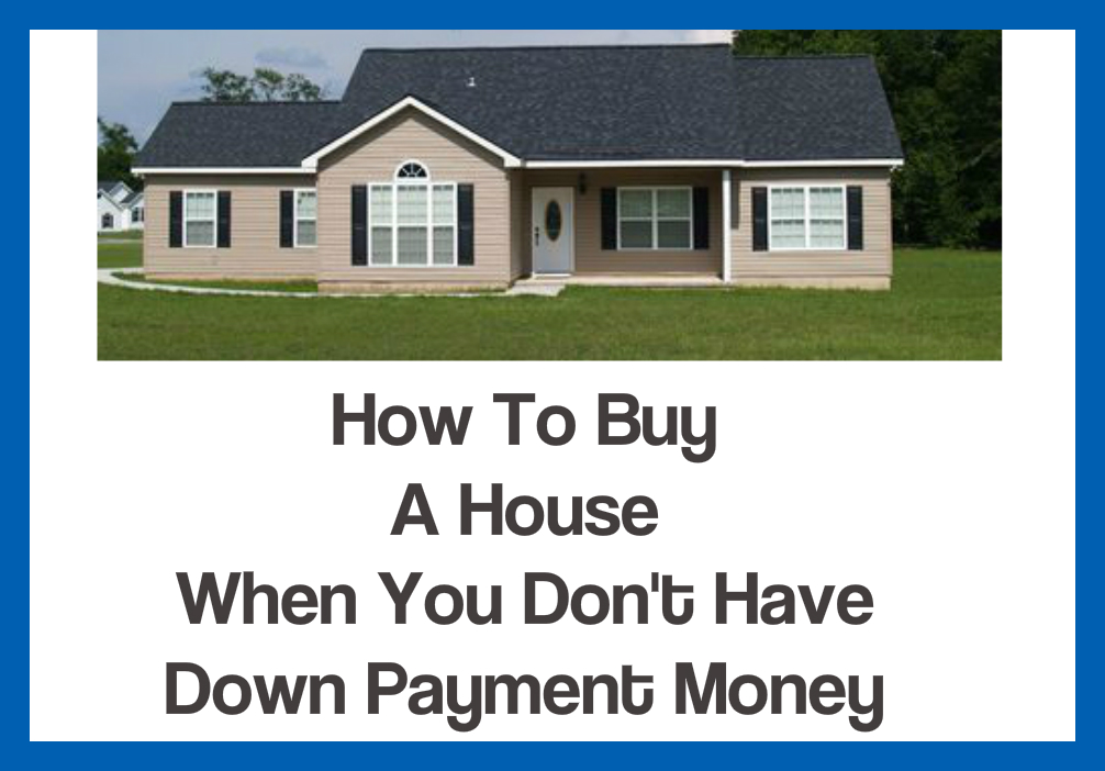 How To Buy A House When You Don’t Have Down Payment Money Carlos