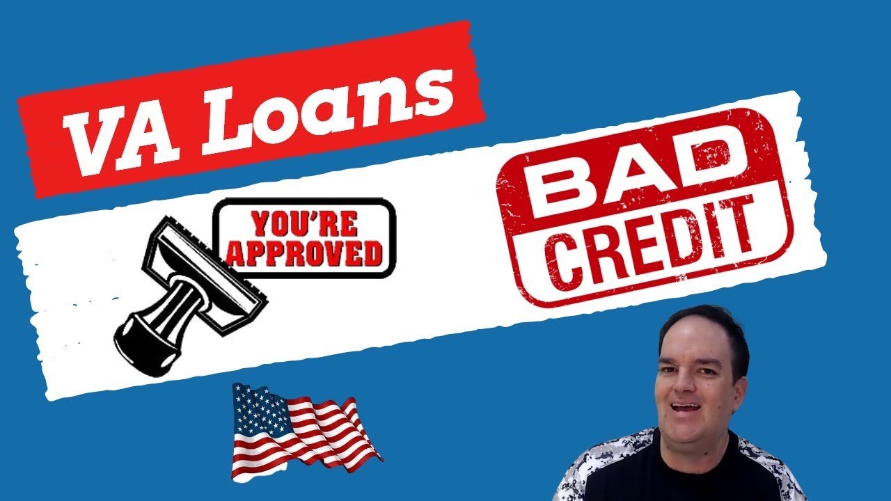 How To Get A VA Home Loan with Bad Credit